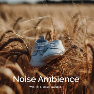 Noise Ambience - White Noise Babies