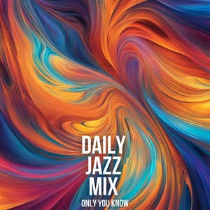 Only You Know - Daily Jazz Mix