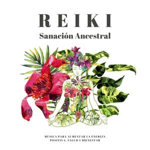 Reiki Sanación Ancestral: Música para Aumentar la Energía Positiva, Salud y Bienestar - Monjes Tibetanos