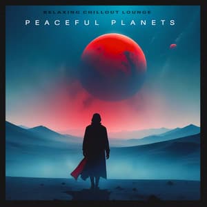 Peaceful Planets - Relaxing Chillout Lounge