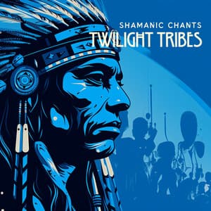 Twilight Tribes: Native Chants and Night Whispers - Shamanic Chants
