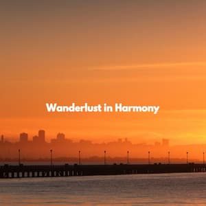 Wanderlust in Harmony - Música para Restaurantes