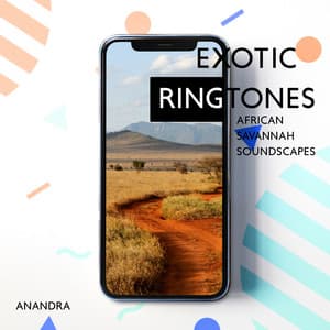 Exotic Ringtones: African Savannah Soundscapes - Anandra