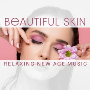 Beautiful Skin: Relaxing New Age Music for Body Care with Spa Treatment - Spa Music Zone