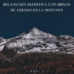Relajación Definitiva Con Brisas De Verano En La Montaña Vol. 1 - 101 Naturaleza