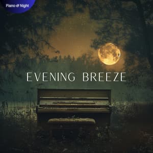 Evening Breeze: Piano Melodies for Night's Welcome - Piano & Night