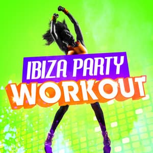 Ibiza Party Workout - Ibiza Fitness Music Workout