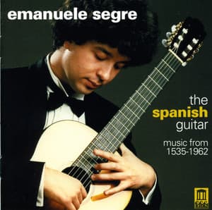 Guitar Music - Milan, L. / Mudarra, A. / Narvaez, L. / Sanz, G. / Murcia, S. / Aguado, D. / Albeniz, I. - Emanuele Segre