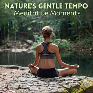 Nature's Gentle Tempo: Meditative Moments - Nature Goddess