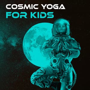 Cosmic Yoga for Kids - Kids Yoga Music Collection