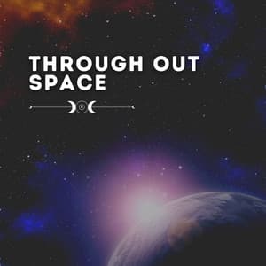 Through Out Space - Music to Relax in Free Time