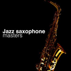 Jazz Saxophone Masters - Jazz Saxophone