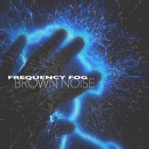 Frequency Fog - Brown Noise