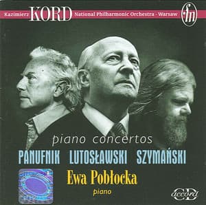 Panufnik, A.: Piano Concerto / Lutoslawski, W.: Piano Concerto / Szymanski, P.: Piano Concerto - Ewa Pobłocka