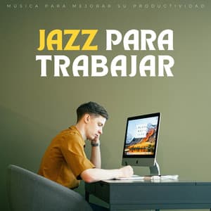 Jazz Para Trabajar: Música Para Mejorar Su Productividad - Jazz lento y suave