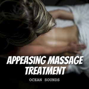 Ocean Sounds: Appeasing Massage Treatment - Winds and Oceans