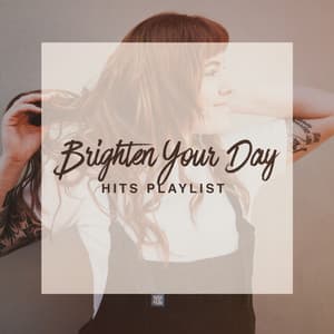 Brighten Your Day Hits Playlist - #1 Hits Now