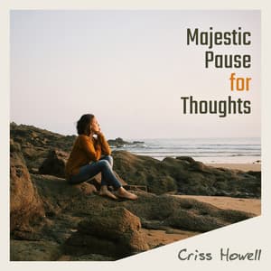 Majestic Pause for Thoughts - Criss Howell