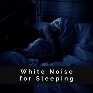 White Noise for Sleeping - Better Sleep