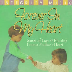 Forever In My Heart - Integrity Worship Singers