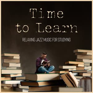 Time to Learn: Relaxing Jazz Music for Studying - Music for Quiet Moments