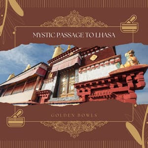 Mystic Passage to Lhasa - Golden Bowls