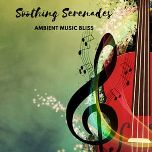 Soothing Serenades: Ambient Music Bliss - Soothing Restorations
