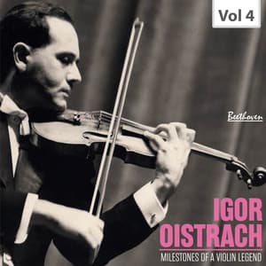 Milestones of a Violin Legend: Igor Oistrach, Vol. 4 - Ludwig van Beethoven
