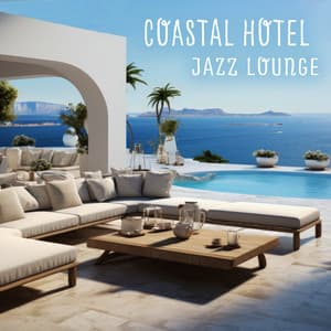 Coastal Hotel Jazz Lounge: You're Relaxing on the Hotel Terrace with the Sound of Sea Waves - Jazz Ambiental para Hotels