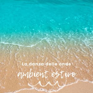 La danza delle onde - ambient estivo - Rilassamento Mentale
