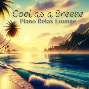 Cool as a Breeze: Piano Lounge Soft Background Music for Relax - Business Background Music Consort