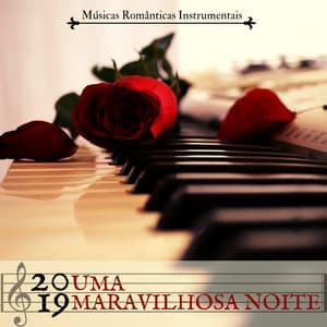 Uma Maravilhosa Noite 2019 - Músicas Românticas Instrumentais, Piano Romântico para Dormir Juntos - Musica para Dormir 101