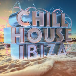 Chill House Ibiza - Chill Out Del Mar