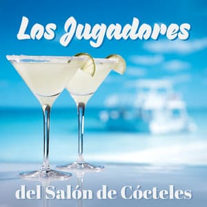Los Jugadores del Salón de Cócteles: Lo Mejor de la Sala de Baile Chillout, los Elementos Esenciales de la Cafetería Lounge Chill Out al Atardecer, El Verano Ibiza aAegre Chill - Academia de Música Chillout