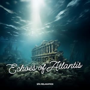 Echoes of Atlantis - Spa Relaxation