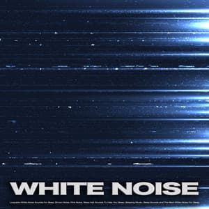 White Noise: Loopable White Noise Sounds for Sleep, Brown Noise, Pink Noise, Sleep Aid, Sounds To Help You Sleep, Sleeping Music, Sleep Sounds and The Best White Noise For Sleep - White Noise