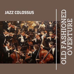 Old Fashioned Overture - Jazz Colossus
