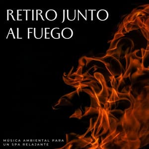 Retiro Junto Al Fuego: Música Ambiental Para Un Spa Relajante - Alguna música