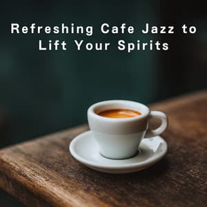Refreshing Cafe Jazz to Lift Your Spirits - Relaxing Piano Crew
