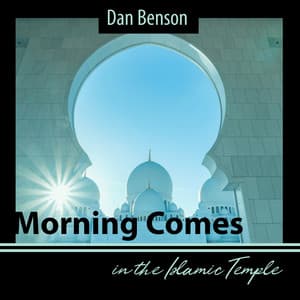 Morning Comes in the Islamic Temple - Dan Benson