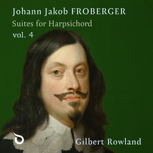 Froberger: Suites for Harpsichord, Vol. 4 - Johann Jakob Froberger