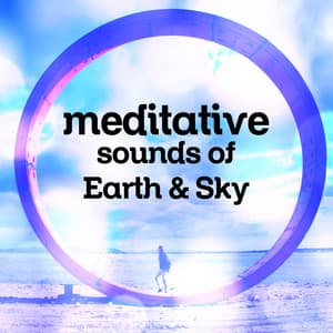 Meditative Sounds of Earth & Sky - Sleep Sounds of Nature