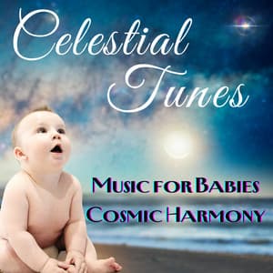 Celestial Tunes: Music for Babies Cosmic Harmony - Brain Stimulation Consort
