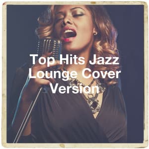 Top Hits Jazz Lounge Cover Version - Jazz Piano Essentials