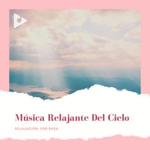 Música Relajante del Cielo - Relajación: Por Rosa