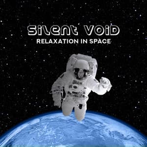 Silent Void – Relaxation in Space: Peaceful Floating, Cosmic Spa, Healing Weightless, Orbital Meditation - Meditative Mantra Zone