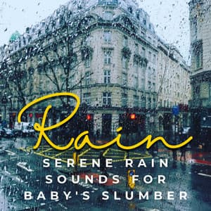 Lullaby Raindrops: Serene Rain Sounds for Baby's Peaceful Slumber - Sleep Stills