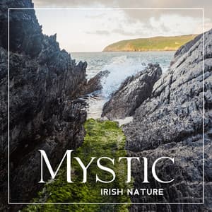 Mystic Irish Nature – Celtic Melodies for Moments of Peace - Sounds Of Nature