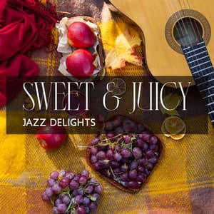 Sweet & Juicy Jazz Delights - Everyday Jazz Academy