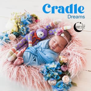 Cradle Dreams: Lullabies to Aid Your Baby's Restful Sleep & Deep Slumber - Baby Sleep Lullaby Academy